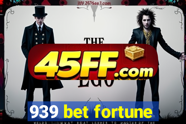 939 bet fortune